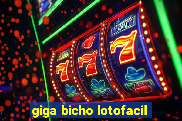 giga bicho lotofacil